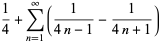 1/4+sum_(n=1)^(infty)(1/(4n-1)-1/(4n+1))