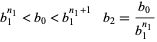  b_1^(n_1)<b_0<b_1^(n_1+1)    b_2=(b_0)/(b_1^(n_1)) 