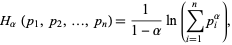  H_alpha(p_1,p_2,...,p_n)=1/(1-alpha)ln(sum_(i=1)^np_i^alpha), 