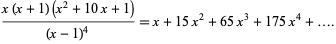  (x(x+1)(x^2+10x+1))/((x-1)^4)=x+15x^2+65x^3+175x^4+.... 