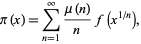  pi(x)=sum_(n=1)^infty(mu(n))/nf(x^(1/n)), 