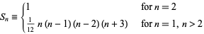  S_n={1 per n=2; 1/(12)n(n-1)(n-2)(n+3) per n=1,n2 