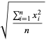 sqrt((sum_(i=1)^(n)x_i^2)/n)