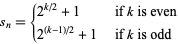  s_n={2^(k/2)+1   if k is even; 2^((k-1)/2)+1   if k is odd 