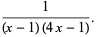  1/((x-1)(4x-1)). 
