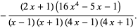  -((2x+1)(16x^4-5x-1))/((x-1)(x+1)(4x-1)(4x+1)). 