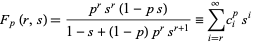  F_p(r,s)=(p^rs^r(1-ps))/(1-s+(1-p)p^rs^(r+1))=sum_(i=r)^inftyc_i^ps^i 