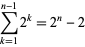  sum_(k=1)^(n-1)2^k=2^n-2 