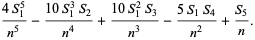 (4S_1^5)/(n^5)-(10S_1^3S_2)/(n^4)+(10S_1^2S_3)/(n^3)-(5S_1S_4)/(n^2)+(S_5)/n.