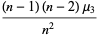 ((n-1)(n-2)mu_3)/(n^2)