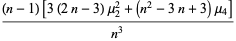 ((n-1)[3(2n-3)mu_2^2+(n^2-3n+3)mu_4])/(n^3)