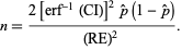 n=(2[erf^(-1)(CI)]^2p^^(1-p^^))/((RE)^2). 