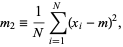  m_2=1/Nsum_(i=1)^N(x_i-m)^2, 