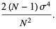 (2(N-1)sigma^4)/(N^2).