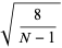 sqrt(8/(N-1))