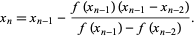  x_n=x_(n-1)-(f(x_(n-1))(x_(n-1)-x_(n-2)))/(f(x_(n-1))-f(x_(n-2))). 