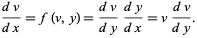  (dv)/(dx)=f(v,y)=(dv)/(dy)(dy)/(dx)=v(dv)/(dy). 