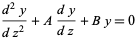  (d^2y)/(dz^2)+A(dy)/(dz)+By=0 