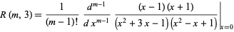  R(m,3)=1/((m-1)!)(d^(m-1))/(dx^(m-1))((x-1)(x+1))/((x^2+3x-1)(x^2-x+1))|_(x=0) 