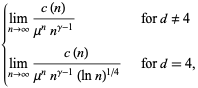  {lim_(n->infty)(c(n))/(mu^nn^(gamma-1))   for d!=4; lim_(n->infty)(c(n))/(mu^nn^(gamma-1)(lnn)^(1/4))   for d=4, 