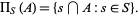  Pi_S(A)={s intersection A:s in S}. 