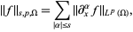  ||f||_(s,p,Omega)=sum_(|alpha|<=s)||partial_x^alphaf||_(L^p(Omega)), 