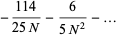 -(114)/(25N)-6/(5N^2)-...