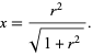  x=(r^2)/(sqrt(1+r^2)). 