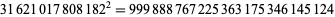  31621017808182^2=999888767225363175346145124 