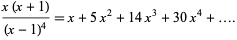  (x(x+1))/((x-1)^4)=x+5x^2+14x^3+30x^4+.... 