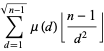 sum_(d=1)^(sqrt(n-1))mu(d)|_(n-1)/(d^2)_|