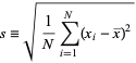  s=sqrt(1/Nsum_(i=1)^N(x_i-x^_)^2) 