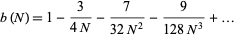  b(N)=1-3/(4N)-7/(32N^2)-9/(128N^3)+... 