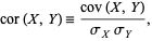  cor(X,Y)=(cov(X,Y))/(sigma_Xsigma_Y), 