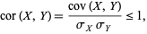  cor(X,Y)=(cov(X,Y))/(sigma_Xsigma_Y)<=1, 