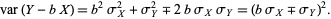  var(Y-bX)=b^2sigma_X^2+sigma_Y^2∓2bsigma_Xsigma_Y=(bsigma_X∓sigma_Y)^2. 