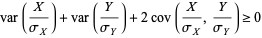  var(X/(sigma_X))+var(Y/(sigma_Y))+2cov(X/(sigma_X),Y/(sigma_Y))>=0 