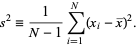  s^2=1/(N-1)sum_(i=1)^N(x_i-x^_)^2. 