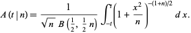  A(t|n)=1/(sqrt(n)B(1/2,1/2n))int_(-t)^t(1+(x^2)/n)^(-(1+n)/2)dx. 