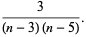 3/((n-3)(n-5)).