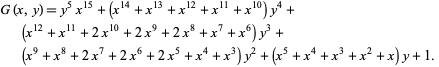  G(x,y)=y^5x^(15)+(x^(14)+x^(13)+x^(12)+x^(11)+x^(10))y^4+(x^(12)+x^(11)+2x^(10)+2x^9+2x^8+x^7+x^6)y^3+(x^9+x^8+2x^7+2x^6+2x^5+x^4+x^3)y^2+(x^5+x^4+x^3+x^2+x)y+1.  