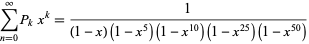  sum_(n=0)^inftyP_kx^k=1/((1-x)(1-x^5)(1-x^(10))(1-x^(25))(1-x^(50))) 