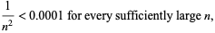  1/(n^2)<0.0001 for every sufficiently large n, 