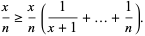  x/n>=x/n(1/(x+1)+...+1/n). 