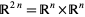 R^(2n)=R^n×R^n