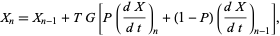  X_n=X_(n-1)+TG[P((dX)/(dt))_n+(1-P)((dX)/(dt))_(n-1)], 