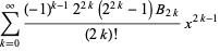 sum_(k=0)^(infty)((-1)^(k-1)2^(2k)(2^(2k)-1)B_(2k))/((2k)!)x^(2k-1)