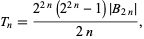  T_n=(2^(2n)(2^(2n)-1)|B_(2n)|)/(2n), 