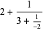  2+1/(3+1/(-2)) 