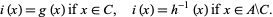  i(x)=g(x) if x in C,    i(x)=h^(-1)(x) if x in AC. 